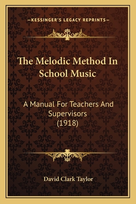 The Melodic Method In School Music: A Manual Fo... 1164868896 Book Cover