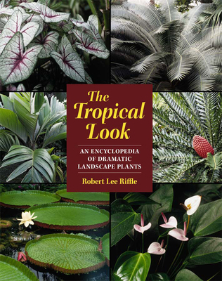 The Tropical Look: An Encyclopedia of Dramatic ... 1604690836 Book Cover