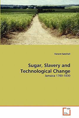 Sugar, Slavery and Technological Change 3639206924 Book Cover