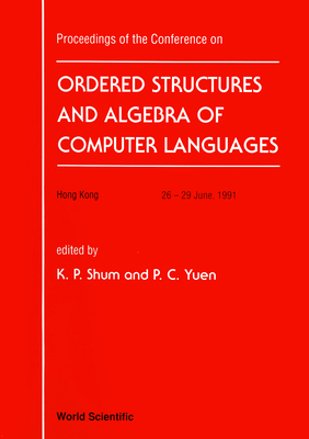 Ordered Structure and Algebra of Computer Langu... 9810212402 Book Cover