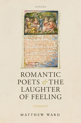 Romantic Poets and the Laughter of Feeling 0198894767 Book Cover
