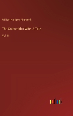 The Goldsmith's Wife. A Tale: Vol. III 3385362024 Book Cover