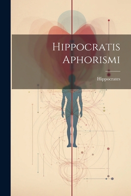 Hippocratis Aphorismi [Latin] 1021654760 Book Cover