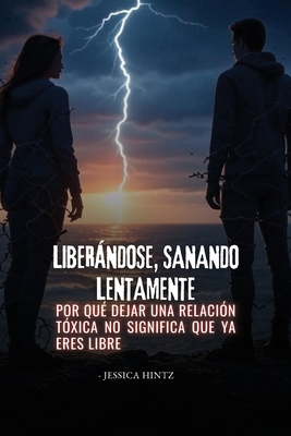 Liberándose, sanando lentamente: Por qué dejar ... [Spanish] B0FR1R1RSC Book Cover