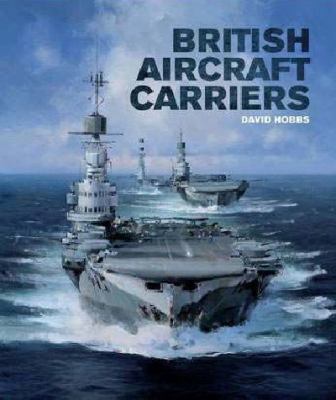 British Aircraft Carriers 1848321384 Book Cover