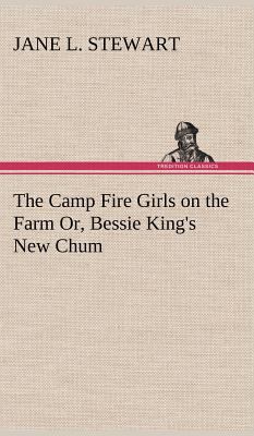 The Camp Fire Girls on the Farm Or, Bessie King... 384915923X Book Cover