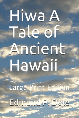 Hiwa A Tale of Ancient Hawaii: Large Print Edition B083XVGTX3 Book Cover