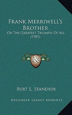 Frank Merriwell's Brother: Or the Greatest Triu... 116433929X Book Cover