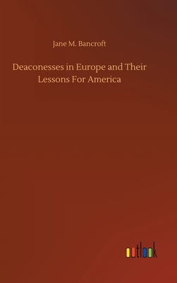 Deaconesses in Europe and Their Lessons For Ame... 3752367857 Book Cover