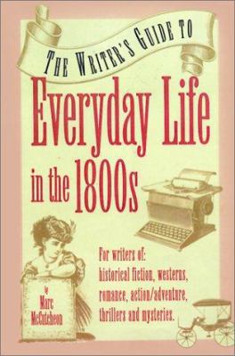 Everyday Life in the 1800s: A Guide for Writers... 1582970637 Book Cover