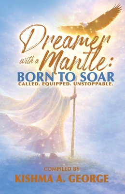 Dreamer with a Mantle: Born to Soar 1945377631 Book Cover