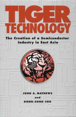 Tiger Technology: The Creation of a Semiconduct... 0521662699 Book Cover