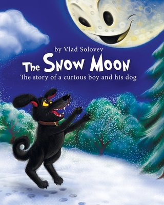 The Snow Moon: The story of a curious boy and h... B0BTRRLDJR Book Cover