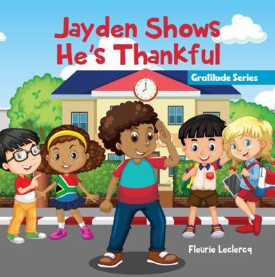 Hardcover Jayden Shows He's Thankful : Gratitude Series Book