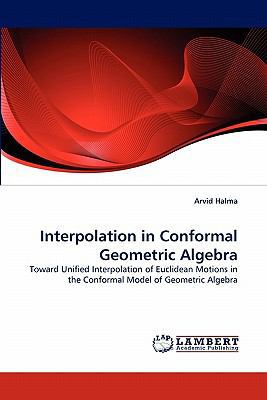 Interpolation in Conformal Geometric Algebra 3843380910 Book Cover