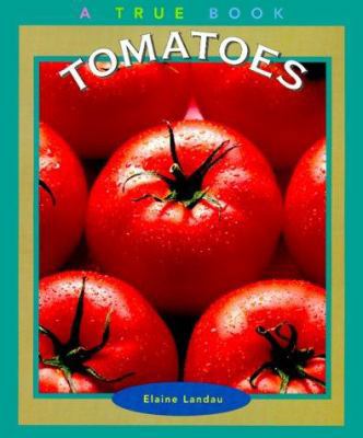 Tomatoes (True Books-Food & Nutrition) 0516267736 Book Cover