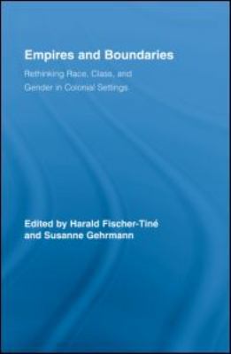 Empires and Boundaries: Rethinking Race, Class,... 0415962390 Book Cover