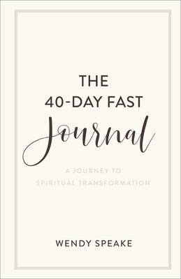 The 40-Day Fast Journal: A Journey to Spiritual... 1540901211 Book Cover