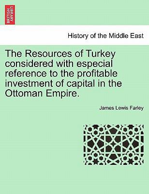 The Resources of Turkey Considered with Especia... 1240917740 Book Cover