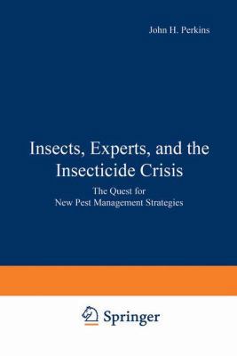 Insects, Experts, and the Insecticide Crisis: T... 0306407701 Book Cover
