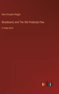 Bluebeard; and The Old Peabody Pew: in large print 336832831X Book Cover