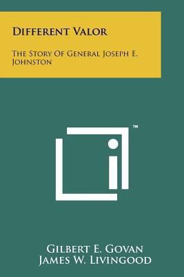 Different Valor: The Story Of General Joseph E.... 1258178354 Book Cover