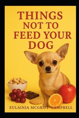 Things to Not Feed Your Dog B0FTF6MQ42 Book Cover