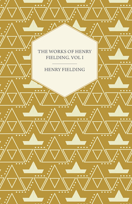 The Works of Henry Fielding; Vol. I; A Journey ... 1443702056 Book Cover