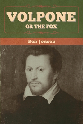 Volpone; Or The Fox 1647996414 Book Cover