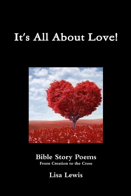 It's All About Love! 1312473150 Book Cover