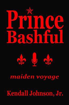 Prince Bashful: maiden voyage 1530018412 Book Cover