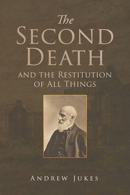 The Second Death and the Restitution of All Things 1647981158 Book Cover