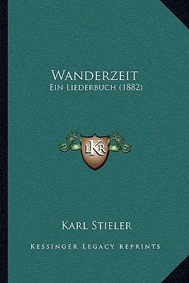 Wanderzeit: Ein Liederbuch (1882) [German] 1167181875 Book Cover