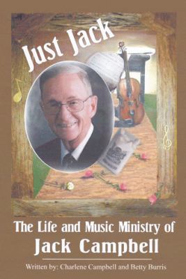 Just Jack: The Life and Music Ministry of Jack ... 149082667X Book Cover