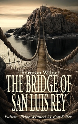 The Bridge of San Luis Rey 1515459993 Book Cover