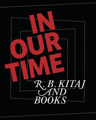 In Our Time: R. B. Kitaj and Books B0H7SQHFQS Book Cover