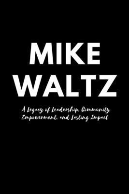 Mike Waltz: A Legacy of Leadership, Community E...            Book Cover