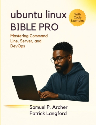 Ubuntu Linux Bible Pro: Mastering Command Line,... B0FX93T1ZM Book Cover