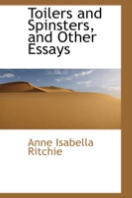 Toilers and Spinsters, and Other Essays 0559495285 Book Cover