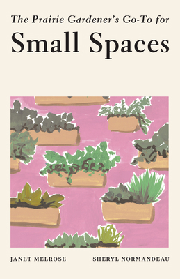 The Prairie Gardener's Go-To for Small Spaces 1771513462 Book Cover