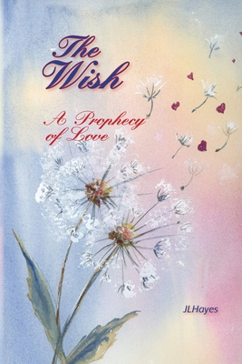 The Wish: A Prophecy of Love 0991177665 Book Cover