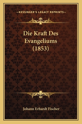 Die Kraft Des Evangeliums (1853) [German] 1168415837 Book Cover