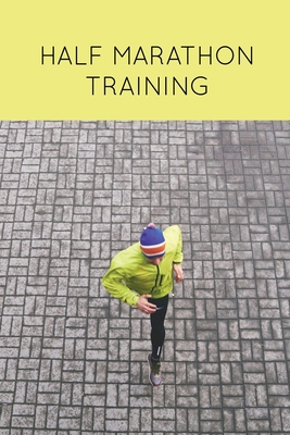 Half Marathon Training: Runners Journal, Runnin... 1649441509 Book Cover