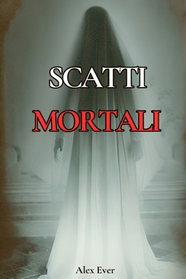 Scatti Mortali [Italian] B0DZFTSTL7 Book Cover