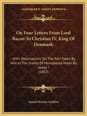 On Four Letters From Lord Bacon To Christian IV... 116558218X Book Cover