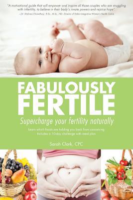 Fabulously Fertile: Supercharge your fertility ... 1500977616 Book Cover