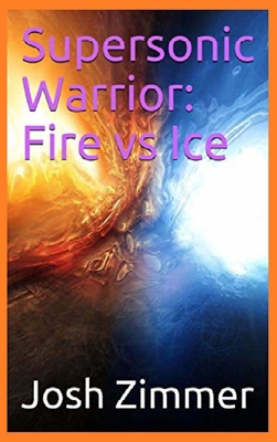 Supersonic Warrior: Fire vs Ice 0578630265 Book Cover