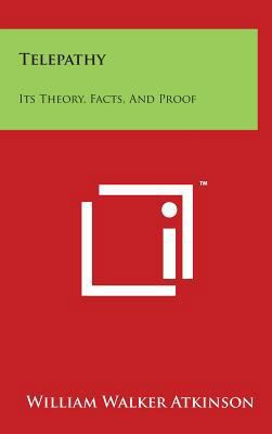 Telepathy: Its Theory, Facts, And Proof 149412551X Book Cover