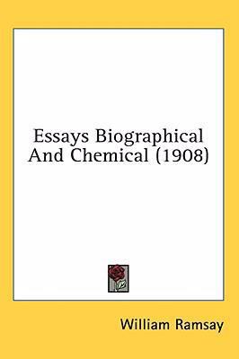Essays Biographical And Chemical (1908) 0548980306 Book Cover