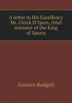 A letter to His Excellency Mr. Ulrick D'Ypres, ... 5518877706 Book Cover